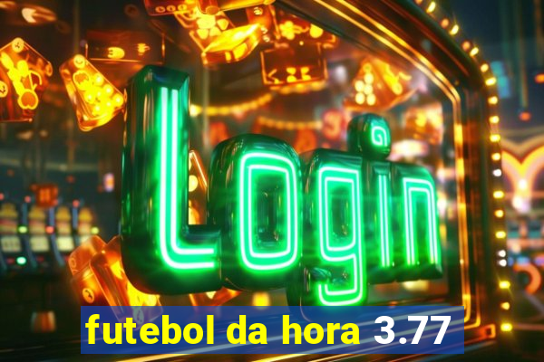 futebol da hora 3.77